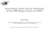 Searching exotic decay channels of the SM Higgs boson at CEPC · PDF file 2016-12-15 · Searching exotic decay channels of the SM Higgs boson at CEPC Hao Zhang Institute of High Energy