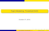 Topic Modeling, Threshold SVD€¦ · Topic Modeling, Threshold SVD October 27, 2014 Topic Modeling, Threshold SVD October 27, 2014 1 / 15