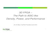 3D FPGA – The Path to ASIC-like Density, Power, and ... · FPGA market has barely grown in the last 5 years ¾FPGA cost-speed-power make it unattractive for many volume applications
