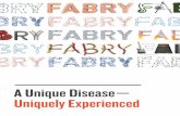 A Unique Disease— Uniquely Experienced · 2020-04-20 · 10 Fabry Disease: A Unique Disease—Uniquely Experienced | 11 Confirming a patient’s genetic mutation may help you to