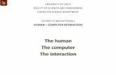 HUMAN COMPUTER INTERACTIONhy364/files/lectures/02_Human... · 2020-02-06 · 1st Part: The human We discuss the user’s: Psychological and Physiological attributes A basic overview