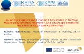 Business Support and Financing Structures in Central Macedonia, … · 2017-10-25 · Publicity, Promotion and Informing SMEs about open calls. Receipt of submitted business plans