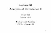 Lecture 32 Analysis of Covariance II - Purdue Universityghobbs/STAT_512/Lecture_Notes/ANO… · Lecture 32 Analysis of Covariance II STAT 512 Spring 2011 Background Reading KNNL:
