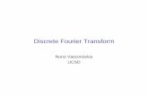 Discrete Fourier TransformDiscrete Fourier · PDF file – inconvenient to evaluate numerically in DSP hardware –we need a discrete version this is the 2D Discrete Fourier Transform