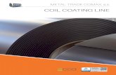 COIL COATING LINE · Cross cut test Resistance to salt fog Resistance to condensation and UV Thermal resistance Resistance to ﬁre Resistence to solvents (MEK) 0,3 to 2 mm 1340 mm