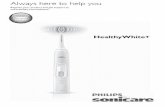 HealthyWhite+...- The Sonicare toothbrush is a personal care device and is not intended for use on multiple patients in a dental practice or institution. - Stop using a brush head