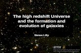 The high redshift Universe and the formation and evolution ... · PDF file Spitzer: Galaxy stellar masses, obscured star-formation ALMA: Molecular gas and dust content of normal galaxies