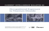 CURRENT INTELLIGENCE BULLETIN 63 · cancer in rats exposed to ultraine TiO 2 at an average concentration of 10 mg/m3 [Heinrich et al. 1995]. Two recent epidemiologic studies have