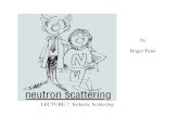 LECTURE 7: Inelastic Scattering - Indiana University2006/10/18  · Much of the Scientific Impact of Neutron Scattering Has Involved the Measurement of Inelastic Scattering 0.001 0.01