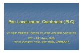 Pan Localization Cambodia (PLC) 6/22/2005 2ndnd Asian Regional Training Asian Regional Training on Local