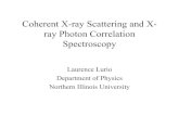 Coherent X-ray Scattering and X-ray Photon Correlation ... · Coherent X-ray Scattering and X-ray Photon Correlation Spectroscopy Laurence Lurio ... For coherent x-rays one measures