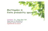 Martingales in finite probability space - NCU · Martingales in finite probability space Lecturer: Dr. Hong-Gwa Yeh Department of Mathematics National Central University hgyeh@math.ncu.edu.tw.