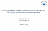 Multi-charmed hadron production in heavy-ion collisions and ... ... 6 Multi-charmed hadron production in heavy-ion collisions PRODUCTION OF MULTICHARMED HADRONS PHYSICAL REVIEW C 101,024902(2020)