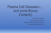 Plasma Cell Diseases ( and some Bonus Content!)Consider lab evaluation q2-3 years • If at least one risk factor: Yearly history, exam and labs • Follow up consists of CBC, Calcium,