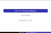 Lab 13: Pseudo-likelihoodjernite/ir14/Lab13.pdf · Lab 13: Pseudo-likelihood Yacine Jernite December 11, 2014 Yacine Jernite Lab 13: Pseudo-likelihood