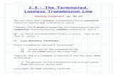 2.3 – The Terminated, Lossless Transmission Line · Lossless Transmission Line Reading Assignment: pp. 56-63 We now know that a lossless transmission line is completely characterized