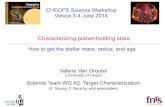 CHEOPS Science Workshop Venice 3-4 June 2014 · Valérie Van Grootel – CHEOPS workshop 2014 2 Why is stellar characterization so important ? Rp α R * Mp α M * 2/3 + the age of