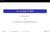 J/ at JLab 12 GeV · 2010. 3. 15. · 4 Backup Slides E.Chudakov EIC, Rutgers March 2010 J/ at JLab 12 GeV 2. Outline Outline 1 Introduction 2 Program at JLab ... s2m J 22m N 2 2m