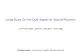 Large-Scale Convex Optimization for Sparse Recovery · Large-Scale Convex Optimization for Sparse Recovery Justin Romberg, California Institute of Technology Collaborators: Emmanuel