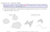Lecture 6 - Convex Sets · Lecture 6 - Convex Sets De nitionA set C Rn is calledconvexif for any x;y 2C and 2[0;1], the point x + (1 )y belongs to C. I The above de nition is equivalent