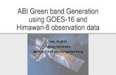 ABI Green band Generation using GOES-16 and Himawari-8 ... · ABI Green band Generation using GOES-16 and Himawari-8 observation data Dec. 06 2019 Sejong University Jeongeun Park