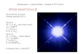 White dwarf Sirius B · 2019. 10. 21. · White dwarf Sirius B Sirius binary at 2.6 pc Orbital period: 50.1 y Sirius A M = 2.1 M sun-star (main seq.) T eff= 9900 K L = 25.4 L sun