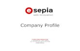 Company ProfileCompany Profile E-SEPIA WEB INNOVATION Λ. ΚΗΦΙΣΙΑΣ 92, 11526, ΑΘΗΝΑ τηλ. 212 100 1531 φαξ 211 012 4490 info@e-sepia.gr