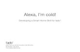 Alexa, I’m cold!aws-de-media.s3.amazonaws.com/images/_Munich_Loft... · AWS Pop-up Loft & Innovation Lab München November 14th 2016 Timo Müller (@elmiOne) Alexa, I’m cold! Developing