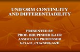 UNIFORM CONTINUITY AND DIFFERENTIABILITYcms.gcg11.ac.in/attachments/article/204/Uniform Continuity and... · UNIFORM CONTINUITY AND DIFFERENTIABILITY PRESENTED BY PROF. BHUPINDER