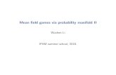 Mean field games via probability manifold IIhelper.ipam.ucla.edu/publications/gss2018/gss2018_15290.pdf · Mean eld games via probability manifold II Wuchen Li IPAM summer school,