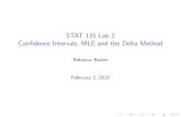 STAT 135 Lab 2 Confidence Intervals, MLE and the Delta Method · STAT 135 Lab 2 Con dence Intervals, MLE and the Delta Method Rebecca Barter February 2, 2015. Con dence Intervals.