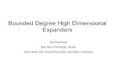 Bounded Degree High Dimensional Expandershelper.ipam.ucla.edu/publications/ccgws4/ccgws4_11999.pdf · Tali Kaufman . Bar-Ilan University, Israel . Joint work with David Kazhdan and