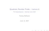 Quadratic Number Fields { Lecture 6 Quadratic Number Fields { Lecture 6 TU Kaiserslautern { Summer term