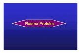 Plasma Proteins - Semantic Scholar · - Plasma proteins are colloidal and non-diffusable and exert a colloidal osmotic pressure which helps to maintain a normal blood volume and a