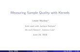 Measuring Sample Quality with Kernelslmackey/papers/ksd-slides.pdfMeasuring Sample Quality with Kernels Lester Mackey Joint work with Jackson Gorhamy Microsoft Research , Opendoor