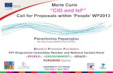 Marie Curie “CIG and IxF” - UCY · 2013. 7. 12. · Marie Curie “CIG and IxF” Call for Proposals within ‘People’ WP2013 Pierantonios Papazoglou BSc, MEng, 6-sigma, NEBOSH,