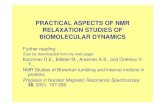 PRACTICAL ASPECTS OF NMR RELAXATION STUDIES ...lzidek/C6770/presentations/Dynamics_2.pdfPRACTICAL ASPECTS OF NMR RELAXATION STUDIES OF BIOMOLECULAR DYNAMICS Further reading: (Can be