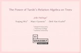 The Power of Tarski’s Relation Algebra on Trees1/35 The Power of Tarski’s Relation Algebra on Trees Jelle Hellings1 Yuqing Wu2 Marc Gyssens1 Dirk Van Gucht3 1 Hasselt University
