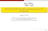 CEE 618 Scienti c Parallel Computing (Lecture 1): Introduction · 2013. 1. 11. · CEE 618 Scienti c Parallel Computing (Lecture 1): Introduction Albert S. Kim Department of Civil