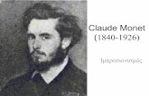Claude Monet 1840-1926) - sch.gr8gym-amarous.att.sch.gr/autosch/joomla15/images/powe… · Claude Monet • Claude γεννήθηκε στις 14 οεμβριου του 1840 στο
