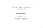 Sparse Fourier Transform (lecture 2) - EPFLtheory.epfl.ch/kapralov/sfft-minicourse15/lec2.pdfGiven x 2Cn, compute the Discrete Fourier Transform of x: bxf ˘ 1 n X j2[n] xj! ¡f¢j,