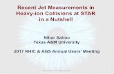 Recent Jet Measurements in Heavy-ion Collisions at STAR in ... · Nihar"Sahoo,"Texas"A&MUniversity" 1 Recent Jet Measurements in Heavy-ion Collisions at STAR in a Nutshell Nihar Sahoo