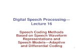 Digital Speech Processing— Lecture 16 speech... · 1 Digital Speech Processing— Lecture 16 Speech Coding Methods Based on Speech Waveform Representations and Speech Models—Adaptive