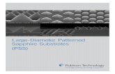 Large-Diameter Patterned Sapphire SubstratesPatterned Sapphire Substrates—PSS—in 4" through 8" diameters. We offer fully customizable sub-micron patterning capability with tight