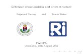 Lebesgue decomposition and order structure · Lebesgue decomposition and order structure ZsigmondTarcsay and TamásTitkos IWOTA Chemnitz, 15th August 2017 1/20