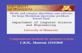 Divide and conquer algorithms and software for large ...saad/PDF/CRM_2018.pdfDec 15, 2018  · Solving large interior eigenvalue problems Three broad approaches: 1. Shift-invert: A