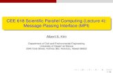 CEE 618 Scientiﬁc Parallel Computing (Lecture 4): Message … · 2013. 2. 1. · CEE 618 Scientiﬁc Parallel Computing (Lecture 4): Message-Passing Interface (MPI) Albert S. Kim