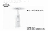 HealthyWhite+- The Sonicare toothbrush is a personal care device and is not intended for use on multiple patients in a dental practice or institution. - Stop using a brush head with