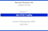 Lecture 11 - home.gwu.educhenhanning/Lecture_11.pdf · Lecture 11 CHEM 3172-80 Lecturer: Hanning Chen, Ph.D. 02/27/2017 Spin-Orbit Coupling. Quiz 10 5 minutes Please stop writing