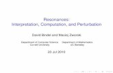 Resonances: Interpretation, Computation, and Perturbationbindel/present/2010-07-stewart.pdf · Computing resonances. Simplest method: extract resonances from ˚(k) I. This is the
